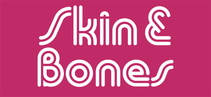 (Re)introducing Skin & Bones
